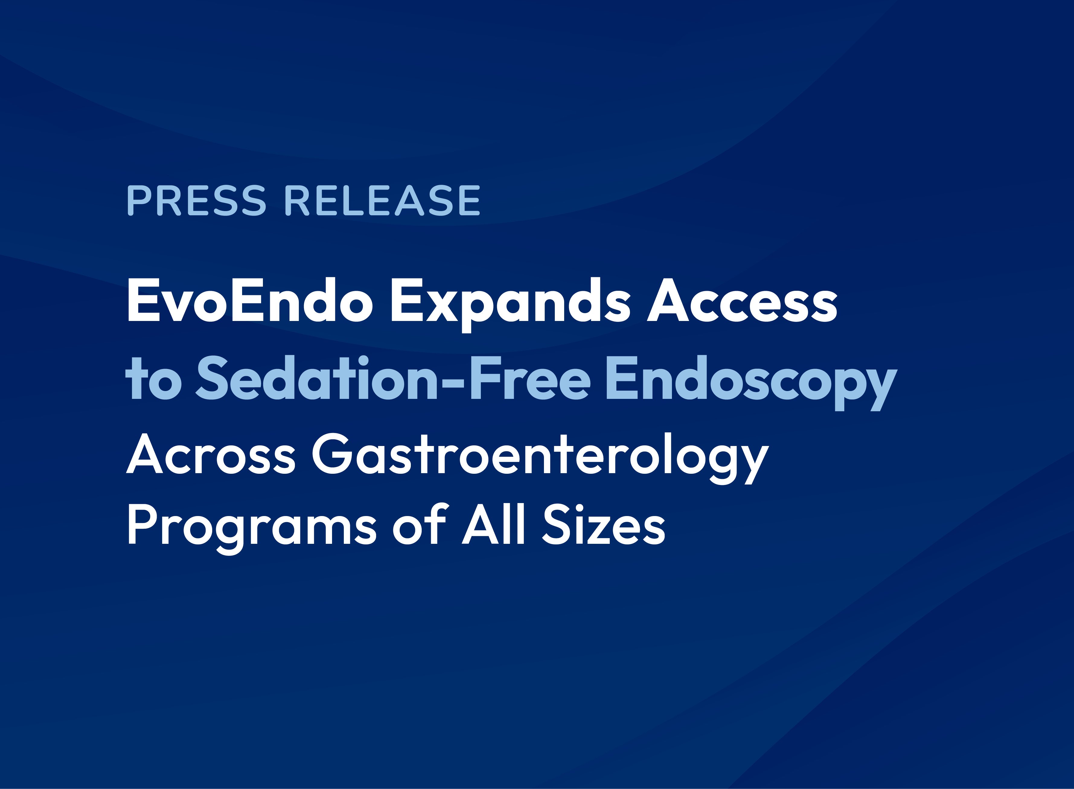 EvoEndo® Expands Access to Sedation-Free Endoscopy Across Gastroenterology Programs of All Sizes